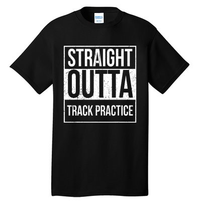 Funny Track And Field Design Straight Outta Track Practice Tall T-Shirt