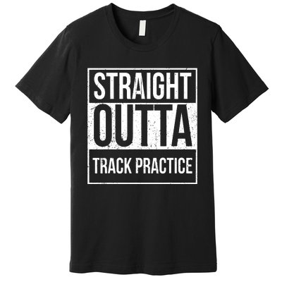 Funny Track And Field Design Straight Outta Track Practice Premium T-Shirt