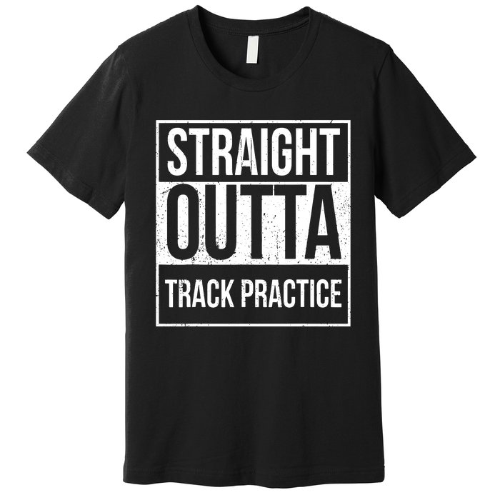 Funny Track And Field Design Straight Outta Track Practice Premium T-Shirt