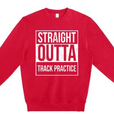 Funny Track And Field Design Straight Outta Track Practice Premium Crewneck Sweatshirt