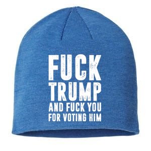 Fuck Trump And Fuck You For Voting For Him Sustainable Beanie