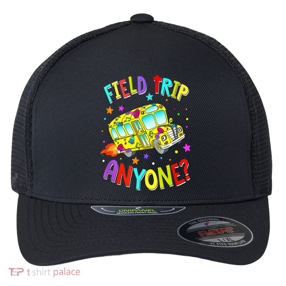 Field Trip Anyone Teacher Teaching School Bus Back To School Flexfit Unipanel Trucker Cap