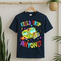Field Trip Anyone Teacher Teaching School Bus Back To School T-Shirt
