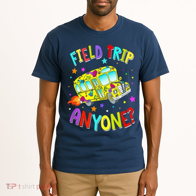 Field Trip Anyone Teacher Teaching School Bus Back To School Tall T-Shirt