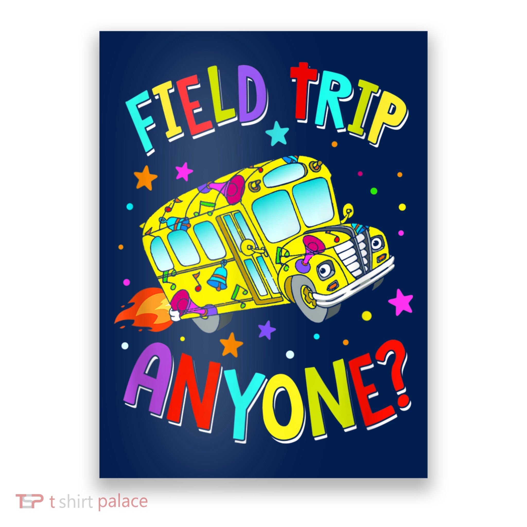 Field Trip Anyone Teacher Teaching School Bus Back To School Poster