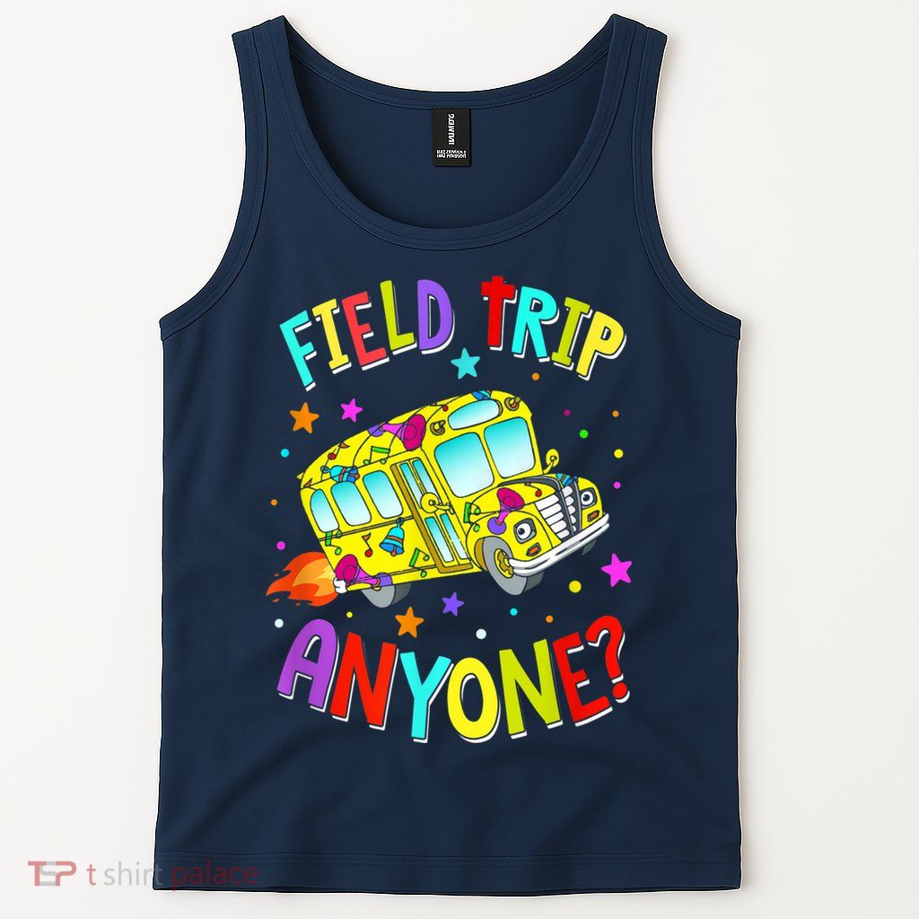 Field Trip Anyone Teacher Teaching School Bus Back To School Tank Top