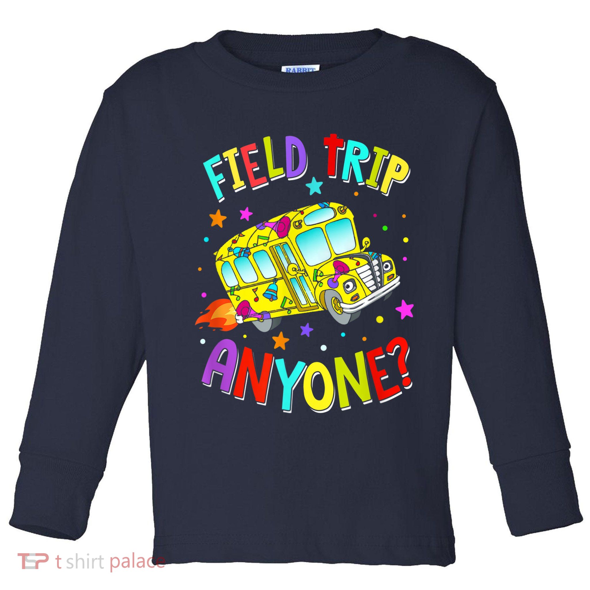 Field Trip Anyone Teacher Teaching School Bus Back To School Toddler Long Sleeve Shirt