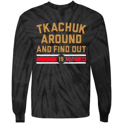 Funny Tkachuk Around And Find Out Florida Hockey Gift Tie-Dye Long Sleeve Shirt