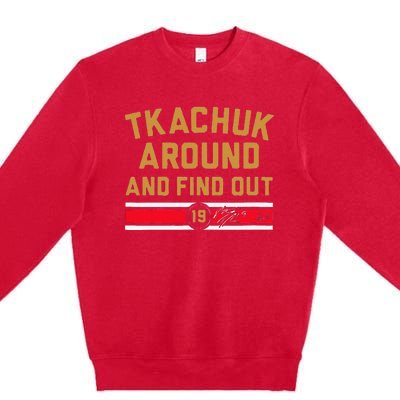 Funny Tkachuk Around And Find Out Florida Hockey Gift Premium Crewneck Sweatshirt