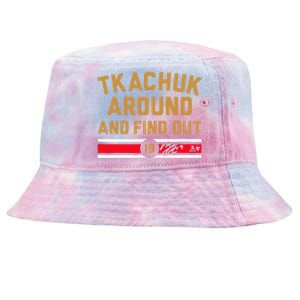 Funny Tkachuk Around And Find Out Florida Hockey Gift Tie-Dyed Bucket Hat