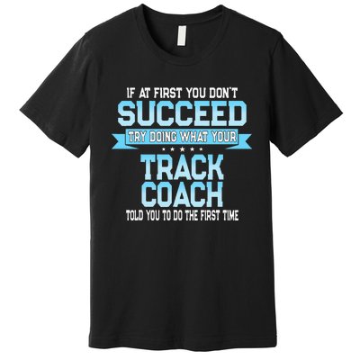 Fun Track And Field Coach Gift Funny Track Saying Premium T-Shirt