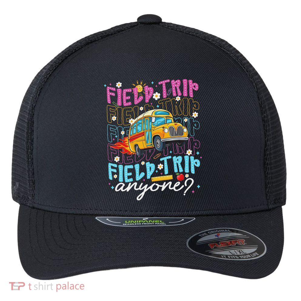 Field Trip Anyone School Bus Field Day Teacher Student Flexfit Unipanel Trucker Cap