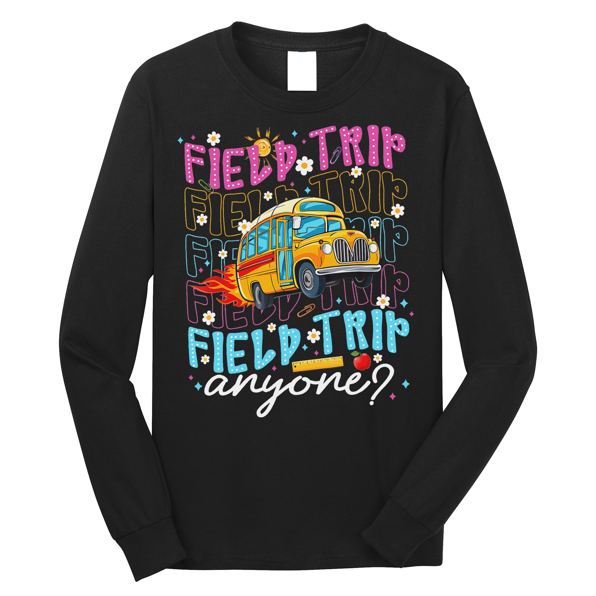 Field Trip Anyone School Bus Field Day Teacher Student Long Sleeve Shirt