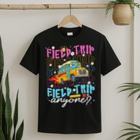 Field Trip Anyone School Bus Field Day Teacher Student T-Shirt