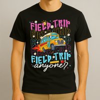 Field Trip Anyone School Bus Field Day Teacher Student T-Shirt