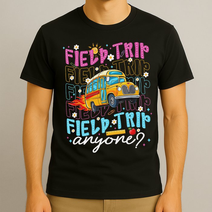 Field Trip Anyone School Bus Field Day Teacher Student T-Shirt