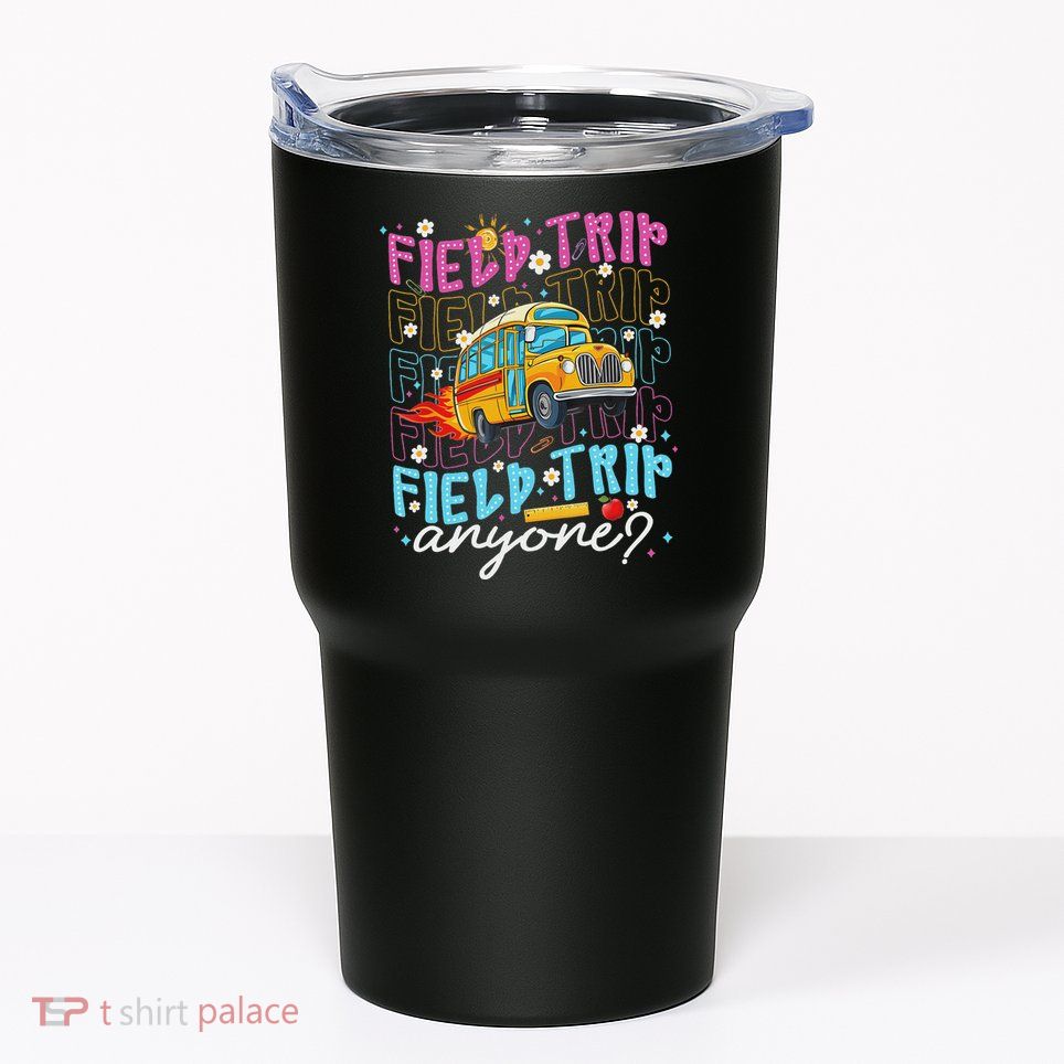 Field Trip Anyone School Bus Field Day Teacher Student Tumbler