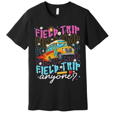 Field Trip Anyone School Bus Field Day Teacher Student Premium T-Shirt