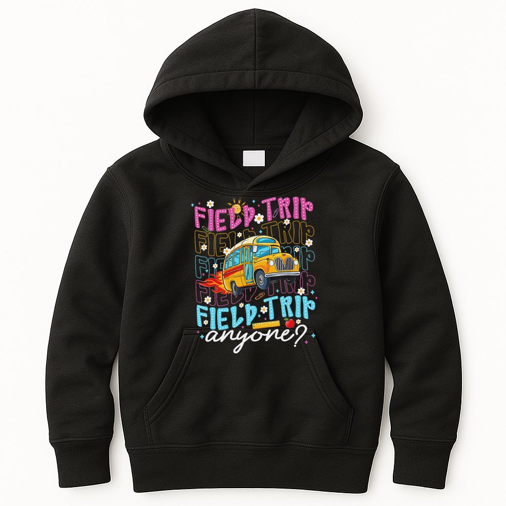 Field Trip Anyone School Bus Field Day Teacher Student Kids Hoodie