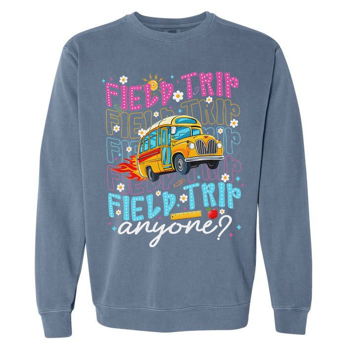 Field Trip Anyone School Bus Field Day Teacher Student Garment-Dyed Sweatshirt