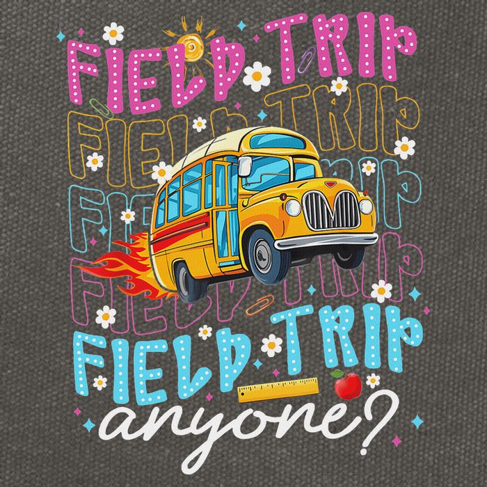 Field Trip Anyone School Bus Field Day Teacher Student Cotton Canvas Backpack