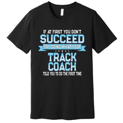 Fun Track And Field Coach Gift Funny Track Saying Premium T-Shirt