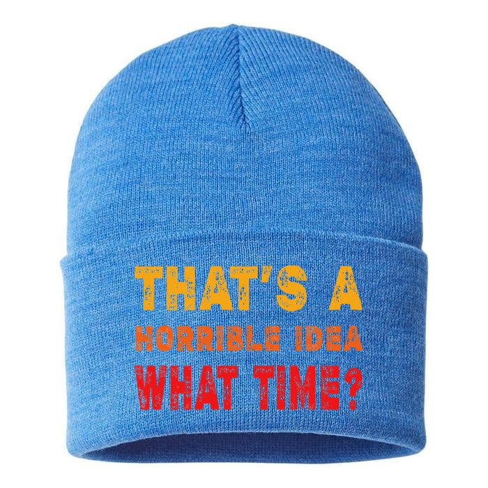 Funny Thats A Horrible Idea What Time Sarcasm Sustainable Knit Beanie