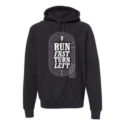 Funny Track And Field Design Run Fast Turn Left Premium Hoodie