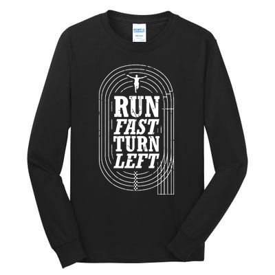 Funny Track And Field Design Run Fast Turn Left Tall Long Sleeve T-Shirt