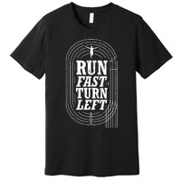 Funny Track And Field Design Run Fast Turn Left Premium T-Shirt