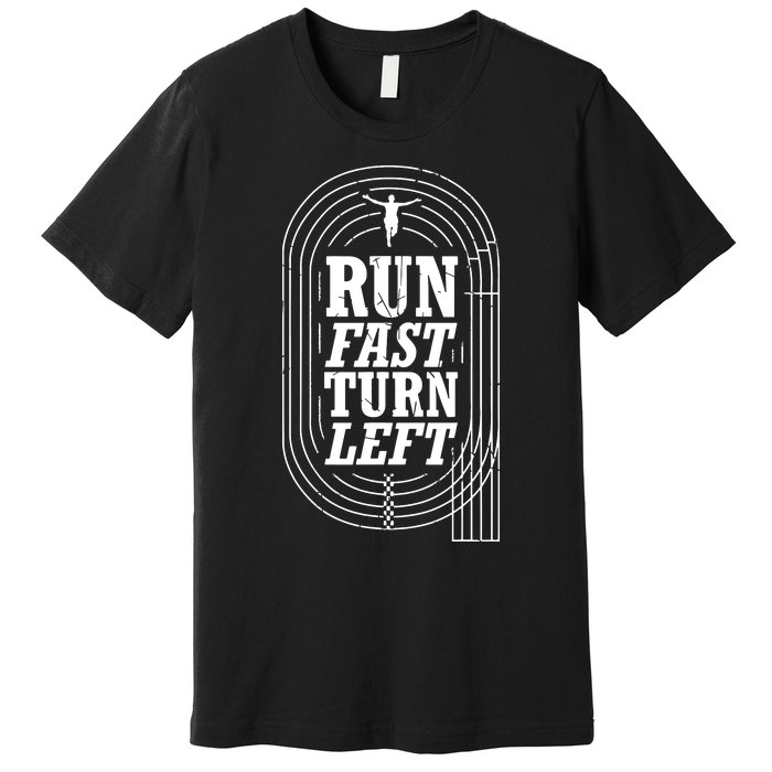 Funny Track And Field Design Run Fast Turn Left Premium T-Shirt