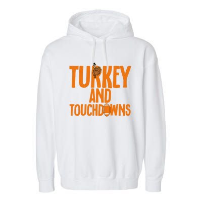 Football Turkey And Touchdowns Thanksgiving Gift Garment-Dyed Fleece Hoodie