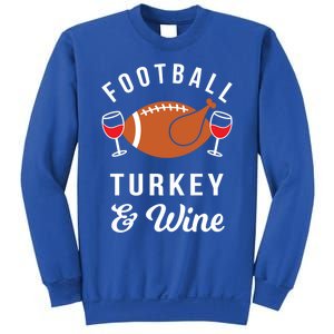 Football Turkey And Wine Funny Thanksgiving Ing Gift Sweatshirt