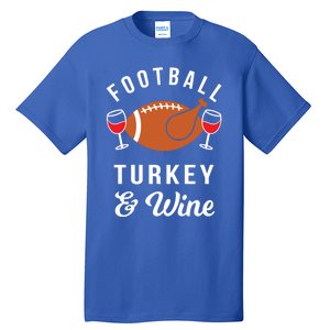 Football Turkey And Wine Funny Thanksgiving Ing Gift Tall T-Shirt