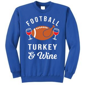 Football Turkey And Wine Funny Thanksgiving Ing Gift Tall Sweatshirt