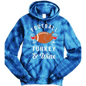 Football Turkey And Wine Funny Thanksgiving Ing Gift Tie Dye Hoodie