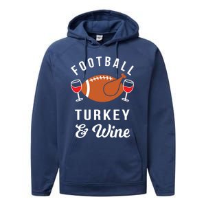 Football Turkey And Wine Funny Thanksgiving Ing Gift Performance Fleece Hoodie