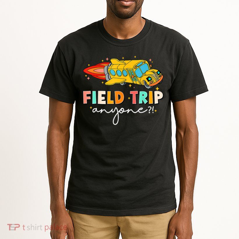 Field Trip Anyone Field Day Teachers Tall T-Shirt