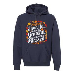 Forever Thankful Always Gratefulblessed Thanksgiving Premium Hoodie