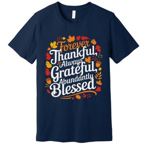 Forever Thankful Always Gratefulblessed Thanksgiving Premium T-Shirt