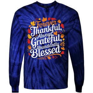 Forever Thankful Always Gratefulblessed Thanksgiving Tie-Dye Long Sleeve Shirt