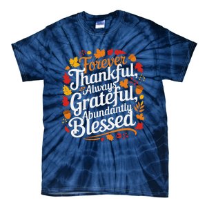 Forever Thankful Always Gratefulblessed Thanksgiving Tie-Dye T-Shirt