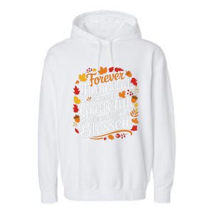 Forever Thankful Always Gratefulblessed Thanksgiving Garment-Dyed Fleece Hoodie