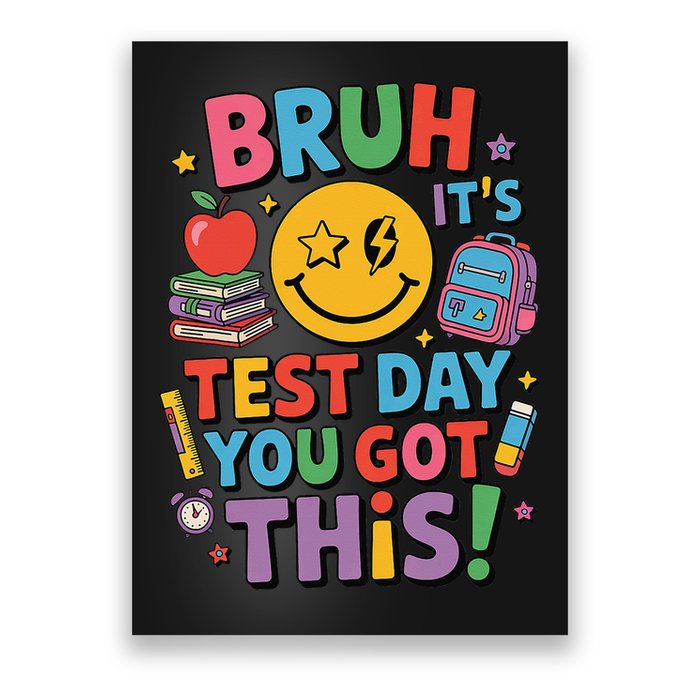 Funny Teacher Bruh Its Test Day You Got This Testing Day Poster