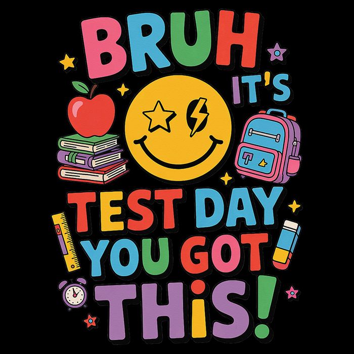 Funny Teacher Bruh Its Test Day You Got This Testing Day Poster