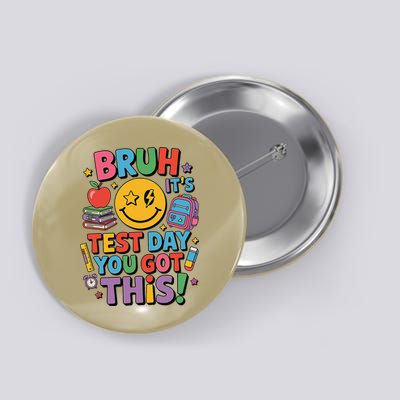 Funny Teacher Bruh Its Test Day You Got This Testing Day Button