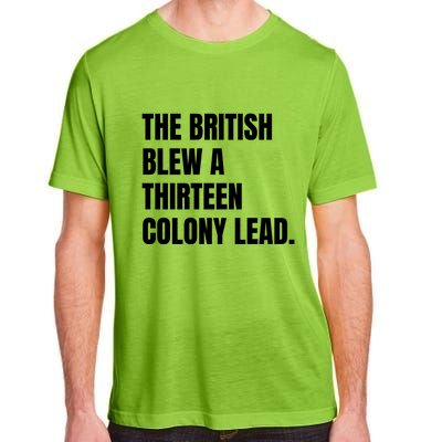 Funny The British Blew A Thirteen Colony Lead Gift Adult ChromaSoft Performance T-Shirt