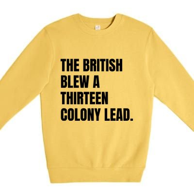 Funny The British Blew A Thirteen Colony Lead Gift Premium Crewneck Sweatshirt