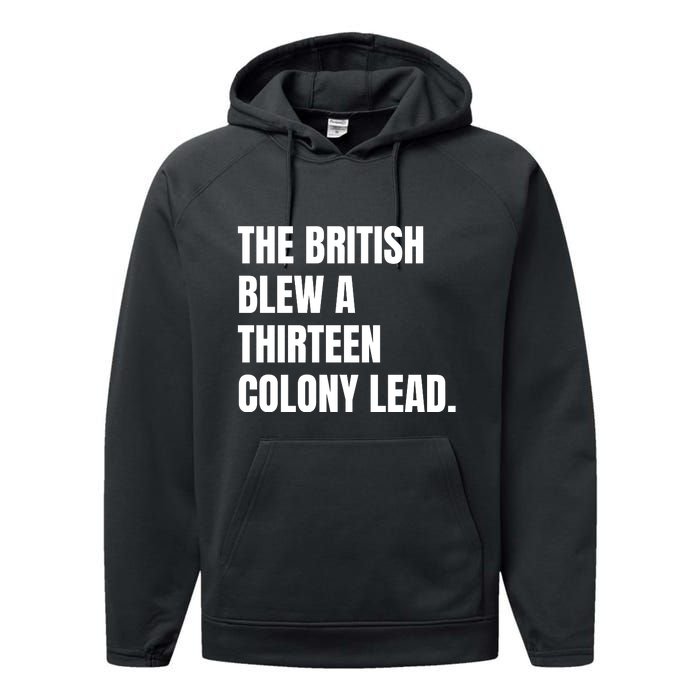 Funny The British Blew A Thirteen Colony Lead Gift Performance Fleece Hoodie