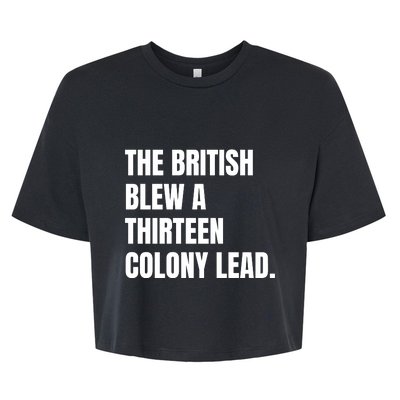 Funny The British Blew A Thirteen Colony Lead Gift Bella+Canvas Jersey Crop Tee